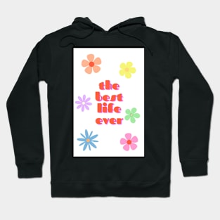 the best life ever 2 Hoodie